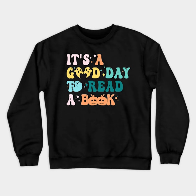 It's Good A Day To Read Book Funny Reading Teacher Halloween T-Shirt Crewneck Sweatshirt by drag is art